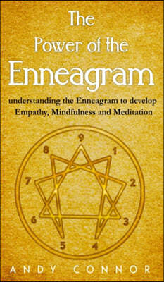 The Power of the Enneagram: Understanding the Enneagram to Develop Mindfulness, Meditation and Empathy