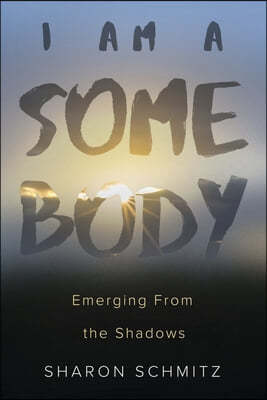 I Am a Somebody: Emerging from the Shadows