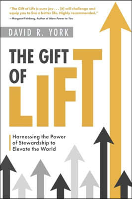 The Gift of Lift: Harnessing the Power of Stewardship to Elevate the World