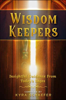 Wisdom Keepers: Insightful Guidance From Today's Sages