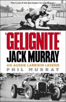 Gelignite Jack Murray: An Aussie Larriken Legend