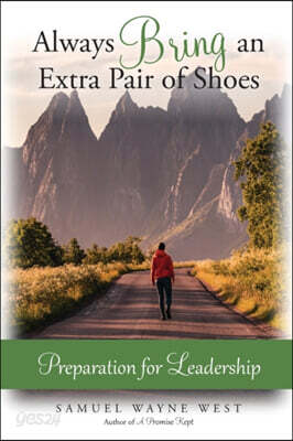 Always Bring an Extra Pair of Shoes: Preparation for Leadership