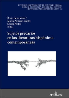 Sujetos precarios en las literaturas hispanicas contemporaneas