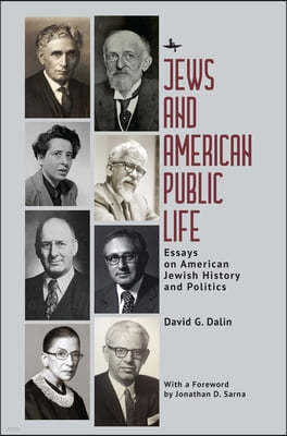 Jews and American Public Life: Essays on American Jewish History and Politics