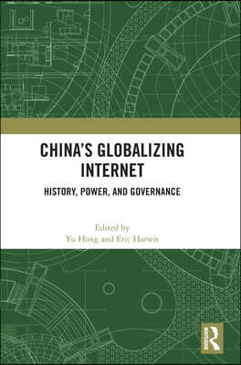 China's Globalizing Internet: History, Power, and Governance