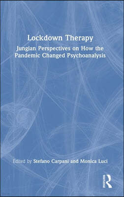 Lockdown Therapy: Jungian Perspectives on How the Pandemic Changed Psychoanalysis