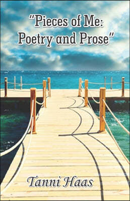 "Pieces of Me: Poetry and Prose"