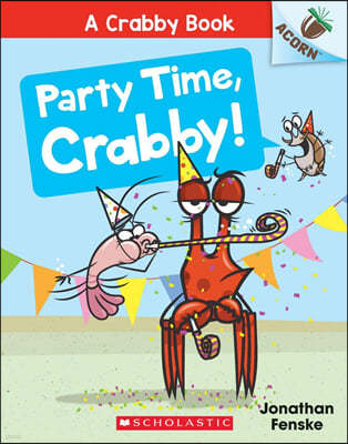 Party Time, Crabby!: An Acorn Book (a Crabby Book #6)