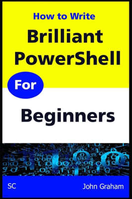 Brilliant PowerShell for Beginners: A complete PowerShell scripting guide for beginners
