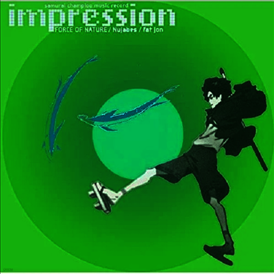 Nujabes & Fat Jon & Force Of Nature — Samurai Champloo Music Record 'Impression' (사무라이 참프루) (Soundtrack)(일본반) 앨범 커버
