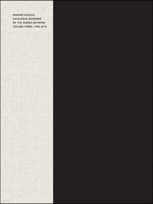 Edward Ruscha: Catalogue Raisonne of the Works on Paper, Volume Three: 1998-2018