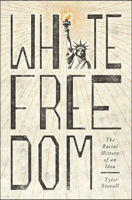 White Freedom: The Racial History of an Idea