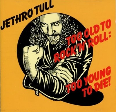 Jethro Tull (제쓰로 툴) - Too Old To Rock 'N' Roll: Too Young To Die!(UK발매)
