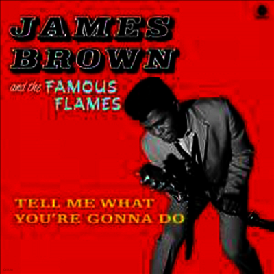 James Brown & The Famous Flames — Tell Me What You're Gonna Do (Remastered)(4 Bonus Tracks) 앨범 커버