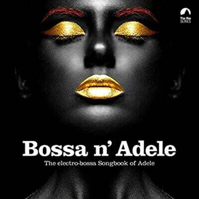 Various Artists — 보사노바로 부르는 아델 (Bossa N' Adele : The Electro-Bossa Songbook Of Adele) 앨범 커버