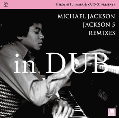 Hiroshi Fujiwara / K.U.D.O. — Presents Michael Jackson / Jackson 5 Remixes In Dub 앨범 커버