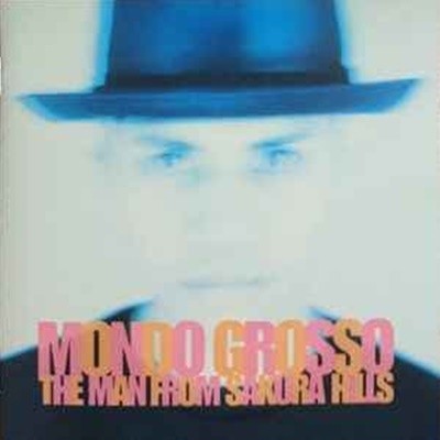 Mondo Grosso - The Man From Sakura Hills