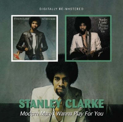 Stanley Clarke (ĸ Ŭũ) - Modern Man / I Wanna Play For You 