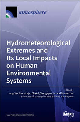 Mdpi AG Hydrometeorological Extremes and Its Local Impacts on Human-Environmental Systems