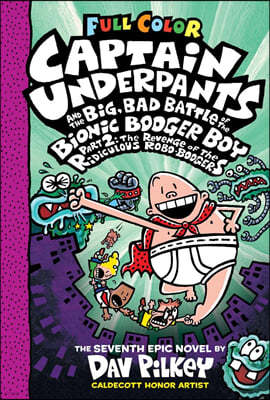 Captain Underpants and the Big, Bad Battle of the Bionic Booger Boy, Part 2: The Revenge of the Ridiculous Robo-Boogers: Color Edition (Captain Underp