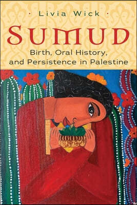 Sumud: Birth, Oral History, and Persisting in Palestine