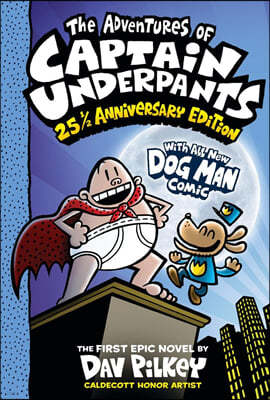 The Adventures of Captain Underpants (Now with a Dog Man Comic!): 25 1/2 Anniversary Edition