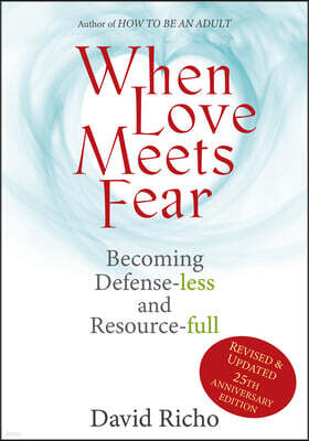 Paulist Press When Love Meets Fear: Becoming Defense-Less and Resource-Full