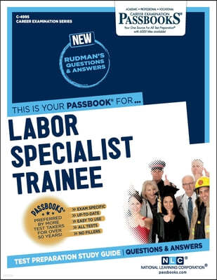 Labor Specialist Trainee (C-4995): Passbooks Study Guide Volume 4995
