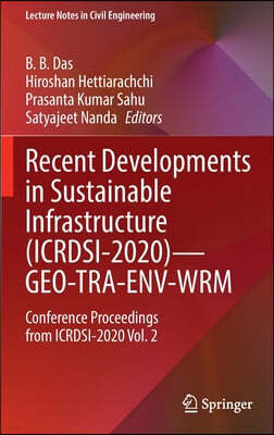 Recent Developments in Sustainable Infrastructure (Icrdsi-2020)--Geo-Tra-Env-Wrm: Conference Proceedings from Icrdsi-2020 Vol. 2