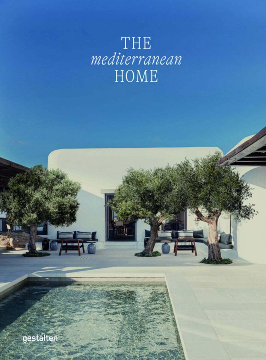 The Mediterranean Home: Residential Architecture and Interiors with a Southern Touch