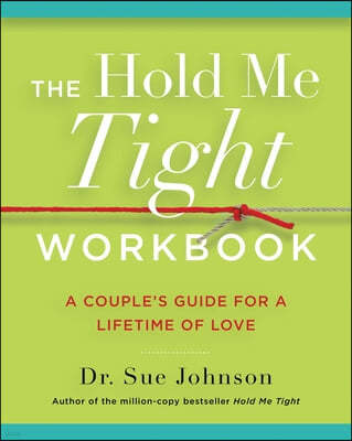 The Hold Me Tight Workbook: A Couple's Guide for a Lifetime of Love