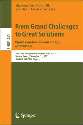 From Grand Challenges to Great Solutions: Digital Transformation in the Age of Covid-19: 20th Workshop on E-Business, Web 2021, Virtual Event, Decembe