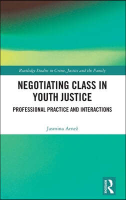 Negotiating Class in Youth Justice