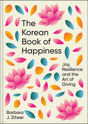 The Korean Book of Happiness: Joy, Resilience and the Art of Giving