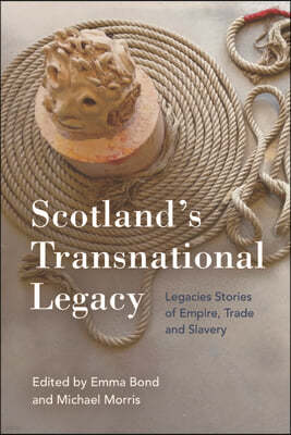 Scotland's Transnational Heritage: Legacies of Empire and Slavery