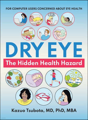 Dry Eye: the Hidden Health Hazard: For Computer Users Concerned About Eye Health