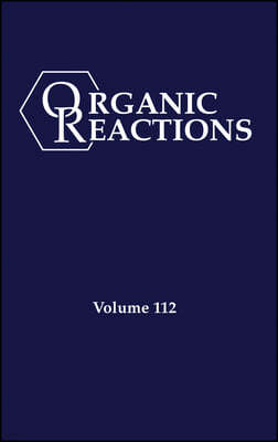 Organic Reactions, Volume 112, Parts A and B