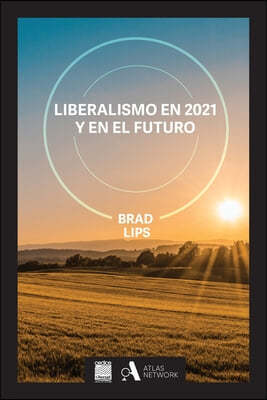 El liberalismo y la sociedad libre en el siglo XXI