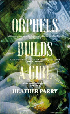 Gallic Books Orpheus Builds A Girl
