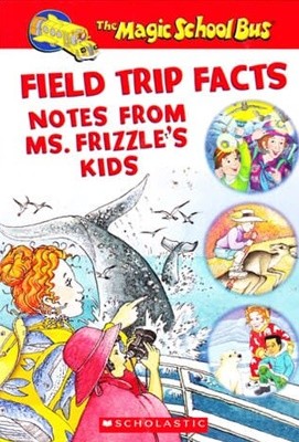 Field Trip Facts: Notes From Ms. Frizzles Kids