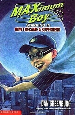 How I Became a Superhero (Maximum Boy) paperback