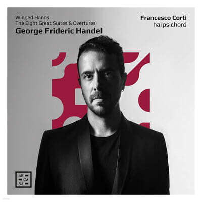 Francesco Corti 헨델: 건반악기를 위한 8개의 모음곡과 서곡 (Handel: The eight great Suites, Overtures - Winged Hands)