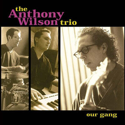 The Anthony Wilson Trio — Our Gang 앨범 커버