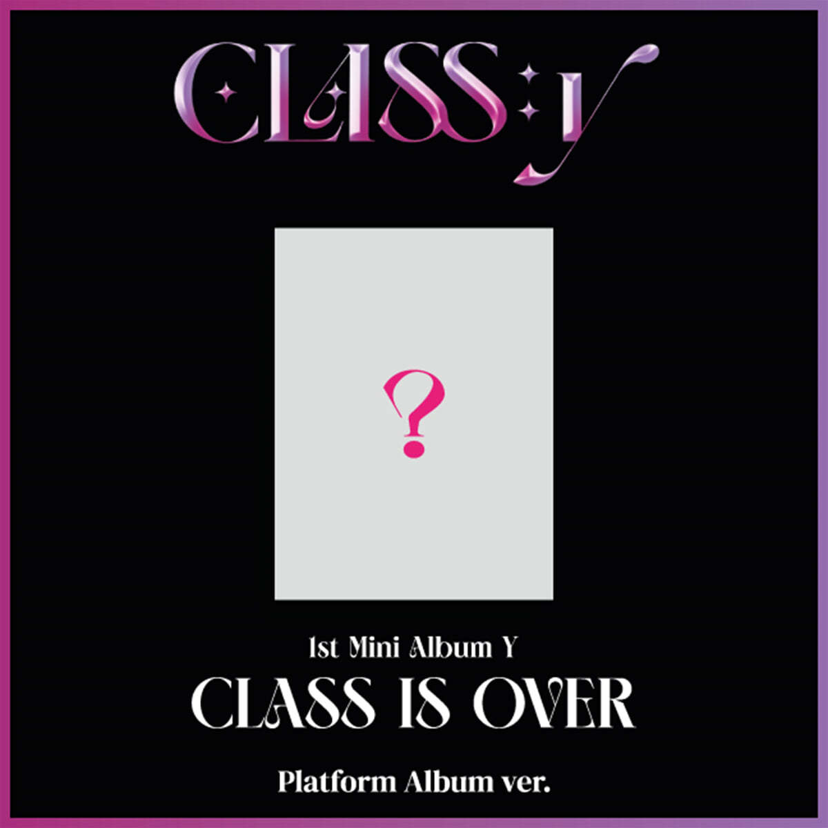 CLASS:y (클라씨) - 미니앨범 1집 : Y [CLASS IS OVER] [Platform Album ver.]