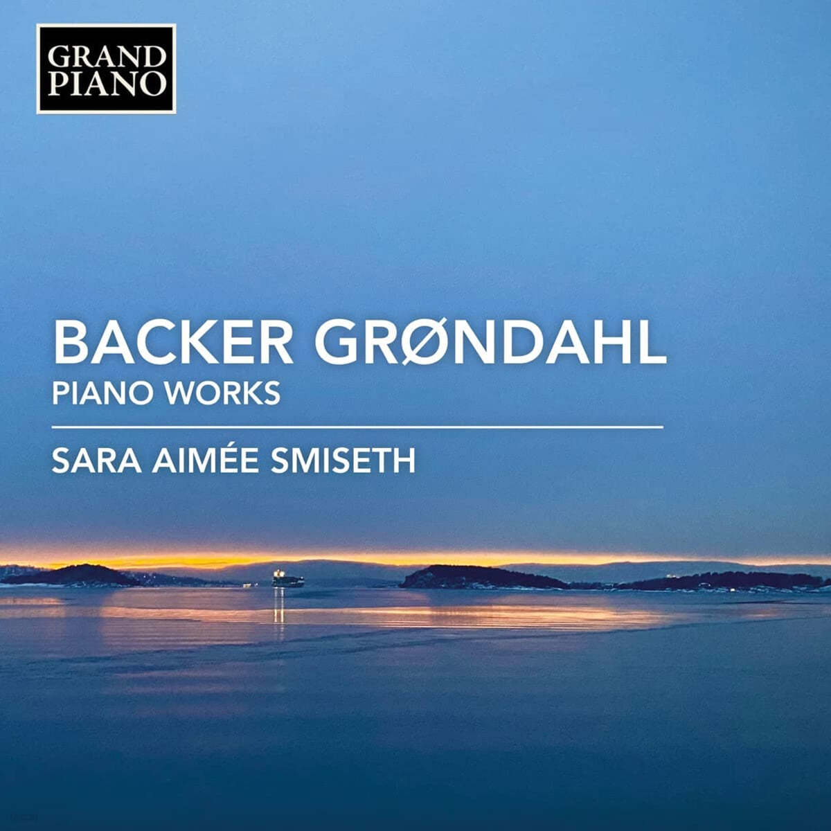 Sara Aimee Smiseth 그뢴달: 피아노 작품 (Grondahl: Piano Works)