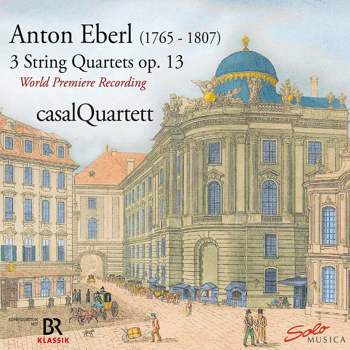 Casal Quartett 에베를: 세 개의 현악사중주 (Eberl: 3 String Quartets Op.13)