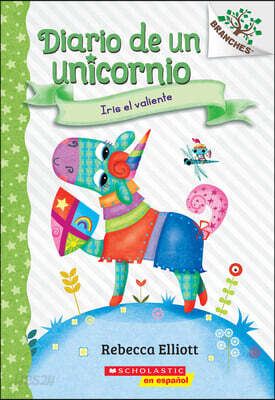 Diario de Un Unicornio #3: Iris El Valiente (Bo the Brave): Volume 3