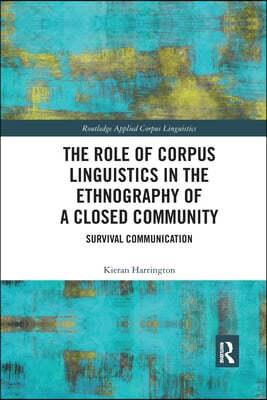 The Role of Corpus Linguistics in the Ethnography of a Closed Community: Survival Communication