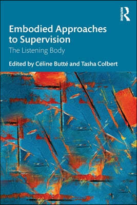 Embodied Approaches to Supervision: The Listening Body