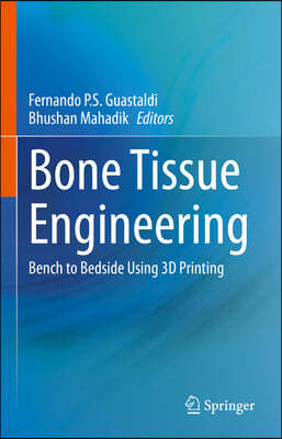 Bone Tissue Engineering: Bench to Bedside Using 3D Printing